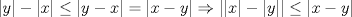 TEX: $|y|-|x| \le |y - x| = |x - y| \Rightarrow ||x|-|y|| \le |x-y|$