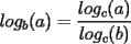 TEX: $\displaystyle log_b(a)=\frac{log_c(a)}{log_c(b)}$