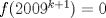 TEX: $f(2009^{k+1})=0$