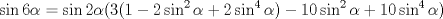 TEX: $\sin{6\alpha}=\sin{2\alpha}(3(1-2\sin^2{\alpha}+2\sin^4{\alpha})-10\sin^2{\alpha}+10\sin^4{\alpha})$