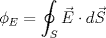 TEX: ${\phi_{E}=\displaystyle\oint_{S} \vec{ E }\cdot d\vec{S}}$