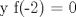 TEX:  y f(-2) = 0