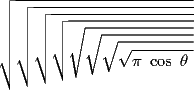 TEX: \sqrt{\sqrt{\sqrt{\sqrt{\sqrt{\sqrt{\sqrt{\sqrt{\pi \cos \theta }}}}}}}}