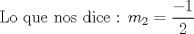 TEX: Lo que nos dice : $m_{2}= \displaystyle \frac{-1}{2}$ 