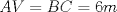 TEX: $AV=BC=6m$