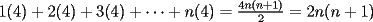 TEX: $1(4)+2(4)+3(4)+\cdots +n(4)=\frac{4n(n+1)}{2}=2n(n+1)$