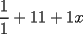 TEX: $\displaystyle\frac{1}1+{1}1+{1}{x}$