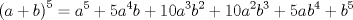 TEX: <br />\[<br />\left( {a + b} \right)^5  = a^5  + 5a^4 b + 10a^3 b^2  + 10a^2 b^3  + 5a^{} b^4  + b^5 <br />\]