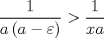 TEX: $$\frac{1}{{a\left( {a - \varepsilon } \right)}} > \frac{1}{{xa}}$$