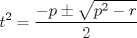 TEX: $$<br />t^2  = \frac{{ - p \pm \sqrt {p^2  - r} }}<br />{2}<br />$$