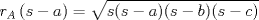 TEX: $\displaystyle r_A \left( {s-a} \right) = \sqrt{s(s-a)(s-b)(s-c)}$