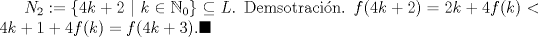 TEX: $N_2:=\{ 4k+2 \ | \ k \in \mathbb{N}_{0} \} \subseteq L$. Demsotracin. $f(4k+2)=2k+4f(k)<4k+1+4f(k)=f(4k+3). \blacksquare$