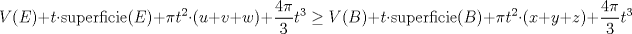 TEX: <br />$$<br />V(E) + t \cdot\mbox{superficie}(E) + \pi t^2\cdot (u+v+w) + \frac{4\pi}{3}t^3 \ge V(B) + t \cdot\mbox{superficie}(B) + \pi t^2\cdot (x+y+z) + \frac{4\pi}{3}t^3<br />$$<br />