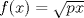 TEX: $f(x)=\sqrt{px}$