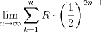 TEX: $\displaystyle \lim_{n\rightarrow \infty}\displaystyle \sum_{k=1}^{n} R\cdot{\left(\dfrac{1}{2}\right)^{2n-1}}$