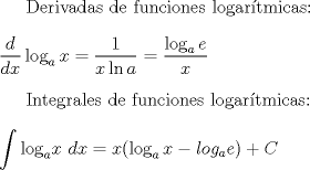 TEX: Derivadas de funciones logartmicas:\\<br />$\hfill \\<br />  \dfrac{d}<br />{{dx}}\log _a x = \dfrac{1}<br />{{x\ln a}} = \dfrac{{\log _a e}}<br />{x} \hfill \\ $<br /><br />Integrales de funciones logartmicas:\\<br />$\displaystyle <br />   \hfill \\<br />  \int {\log _a } x\hspace{1.5mm} dx=x(\log_a x-log_a e)+C\hfill \\$<br />