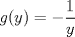 TEX: $ g(y) = - \dfrac{1}{y}$