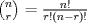 TEX: ${n \choose r} = \frac{n!}{r! (n - r)!}$