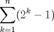 TEX: $\displaystyle \sum_{k=1}^{n}(2^k - 1)$