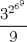 TEX: $\dfrac{3^{2^{6^9}}}{9}$