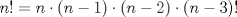 TEX: $n!=n\cdot (n-1)\cdot(n-2)\cdot (n-3)!$<br /><br />