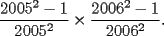 TEX: $\dfrac{2005^2-1}{2005^2}\times \dfrac{2006^2-1}{2006^2}.$