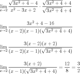 TEX: \noindent $\displaystyle \lim_{x\rightarrow 2} \dfrac{\sqrt{3x^2+4}-4}{x^2-3x+2} \cdot \dfrac{\sqrt{3x^2+4}+4}{\sqrt{3x^2+4}+4}$\\<br />\\<br />\\<br />$\displaystyle \lim_{x\rightarrow 2} \dfrac{3x^2+4-16}{(x-2)(x-1)(\sqrt{3x^2+4}+4)}$\\<br />\\<br />\\<br />$\displaystyle \lim_{x\rightarrow 2} \dfrac{3(x-2)(x+2)}{(x-2)(x-1)(\sqrt{3x^2+4}+4)}$\\<br />\\<br />\\<br />$\displaystyle \lim_{x\rightarrow 2} \dfrac{3(x+2)}{(x-1)(\sqrt{3x^2+4}+4)}=\dfrac{12}{8}=\dfrac{3}{2}$