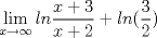 TEX: <br />$\displaystyle \lim_{x\rightarrow \infty}ln\frac{x+3}{x+2} +ln(\frac{3}{2})$