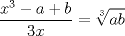 TEX: $\displaystyle \frac{x^{3}-a+b}{3x}=\sqrt[3]{ab}$