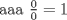 TEX:  aaa $\frac {0}{0}=1$