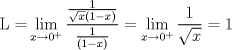 TEX: <br />\[<br />{\rm{L = }}\mathop {\lim }\limits_{x \to 0^ +  } \frac{{\frac{1}{{\sqrt x \left( {1 - x} \right)}}}}{{\frac{1}{{\left( {1 - x} \right)}}}} = \mathop {\lim }\limits_{x \to 0^ +  } \frac{1}{{\sqrt x }} = 1<br />\]<br />