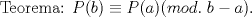 TEX: Teorema: $P(b) \equiv P(a) (mod. \ b-a)$.