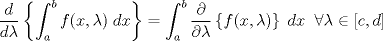 TEX: \[<br />\frac{d}<br />{{d\lambda }}\left\{ {\int_a^b {f(x,\lambda )\;dx} } \right\} = \int_a^b {\frac{\partial }<br />{{\partial \lambda }}\left\{ {f(x,\lambda )} \right\}\;dx} \;\;\forall \lambda  \in \left[ {c,d} \right]<br />\]<br />