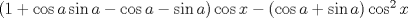 TEX: $(1+\cos a\sin a-\cos a-\sin a)\cos x-(\cos a+\sin a)\cos^2 x$