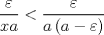 TEX: $$\frac{\varepsilon }{{xa}} < \frac{\varepsilon }{{a\left( {a - \varepsilon } \right)}}$$