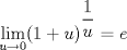 TEX: $\displaystyle \lim_{u\rightarrow 0}(1+u)^{\displaystyle \frac{1}{u}}=e$