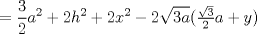 TEX: \[<br /> = \frac{3}{2}a^2  + 2h^2  + 2x^2  - 2\sqrt {3a} ({\textstyle{{\sqrt 3 } \over 2}}a + y)<br />\]<br />