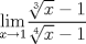 TEX:  $\displaystyle \lim_{x\rightarrow 1}$$\dfrac{\sqrt[3]{x}-1}{\sqrt[4]{x}-1}$