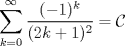 TEX: $\displaystyle\sum_{k=0}^{\infty}\dfrac{(-1)^k}{(2k+1)^2}=\mathcal{C}$