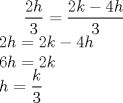 TEX: $\dfrac{2h}{3}=\dfrac{2k-4h}{3}$\\<br />$2h=2k-4h$\\<br />$6h=2k$\\<br />$h=\dfrac{k}{3}$