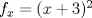 TEX: $f_{x}= (x+3)^{2}$