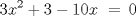 TEX: \[<br />3x^2  + 3 - 10x\,\, = \,0<br />\]