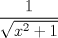 TEX: $ \displaystyle \frac{1}{\sqrt{x^2 +1}} $