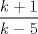 TEX: $\dfrac{k+1}{k-5}$