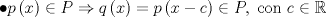 TEX: $$\bullet p\left( x \right)\in P\Rightarrow q\left( x \right)=p\left( x-c \right)\in P,\text{ con }c\in \mathbb{R}$$