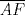 TEX: $\overline{AF}$