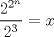 TEX: $\displaystyle \frac{2^{2^n}}{2^3}=x$