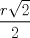 TEX: $\displaystyle\frac{r\sqrt 2}{2}$