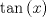 TEX: $$\tan \left( x \right)$$