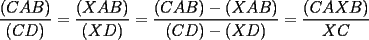 TEX: \frac{(CAB)}{(CD)}=\frac{(XAB)}{(XD)}=\frac{(CAB)-(XAB)}{(CD)-(XD)}=\frac{(CAXB)}{XC}